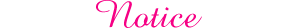 NOTICE